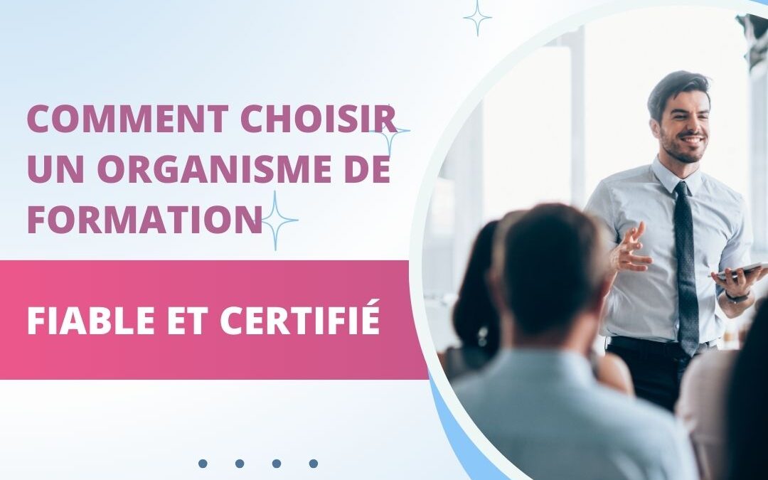 Comment choisir un organisme de formation fiable et certifié