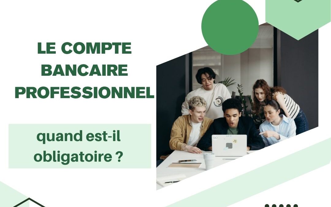 Le compte bancaire professionnel, quand est-il obligatoire ?