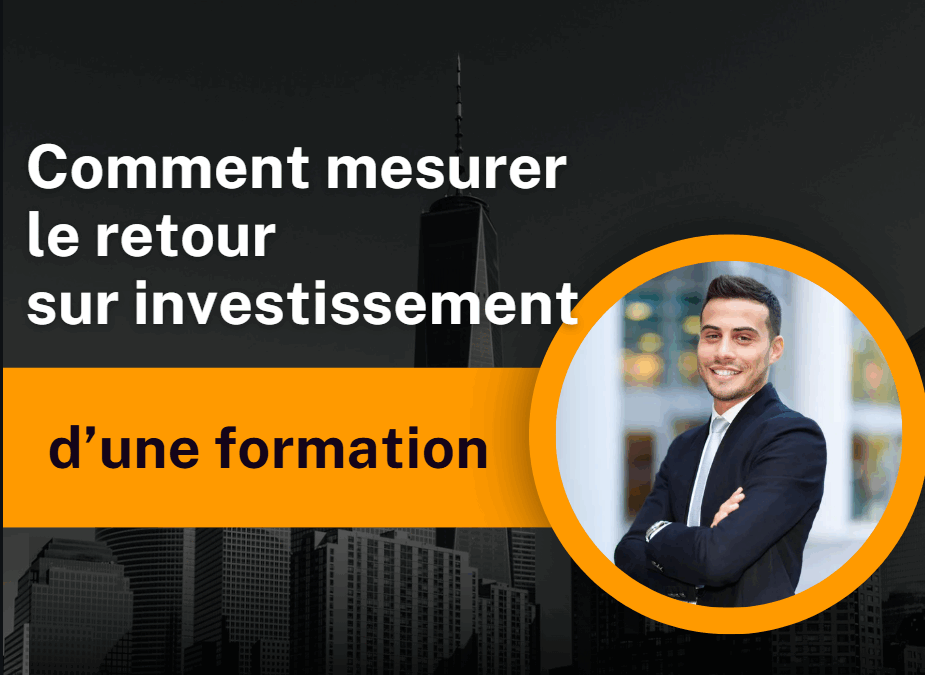 Comment mesurer le retour sur investissement d’une formation