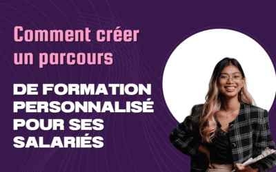 Comment créer un parcours de formation personnalisé pour ses salariés