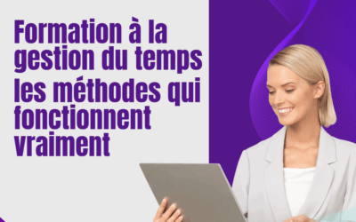 Formation à la gestion du temps : les méthodes qui fonctionnent vraiment