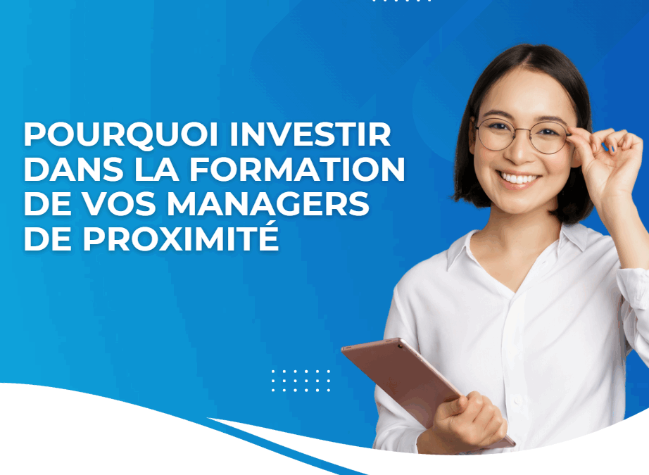 Pourquoi investir dans la formation de vos managers de proximité