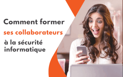 Comment former ses collaborateurs à la sécurité informatique