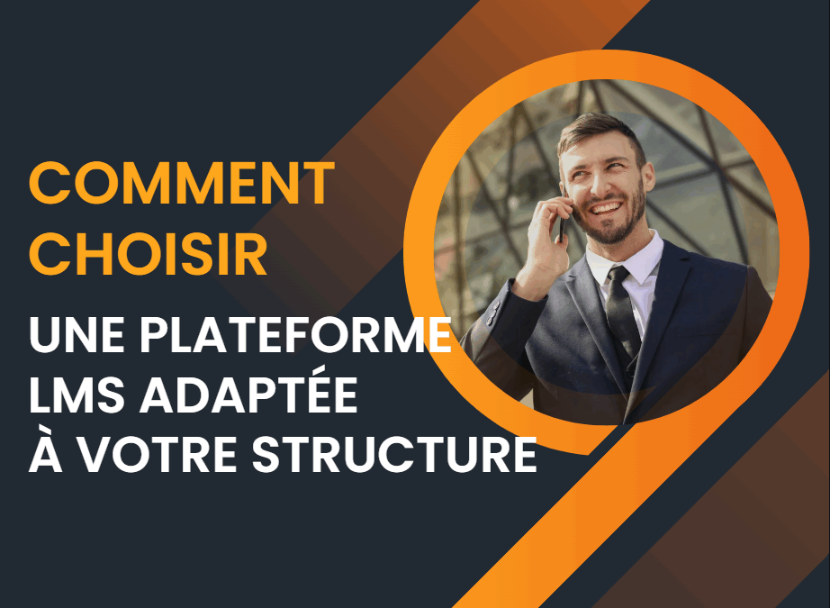 Comment choisir une plateforme LMS adaptée à votre structure
