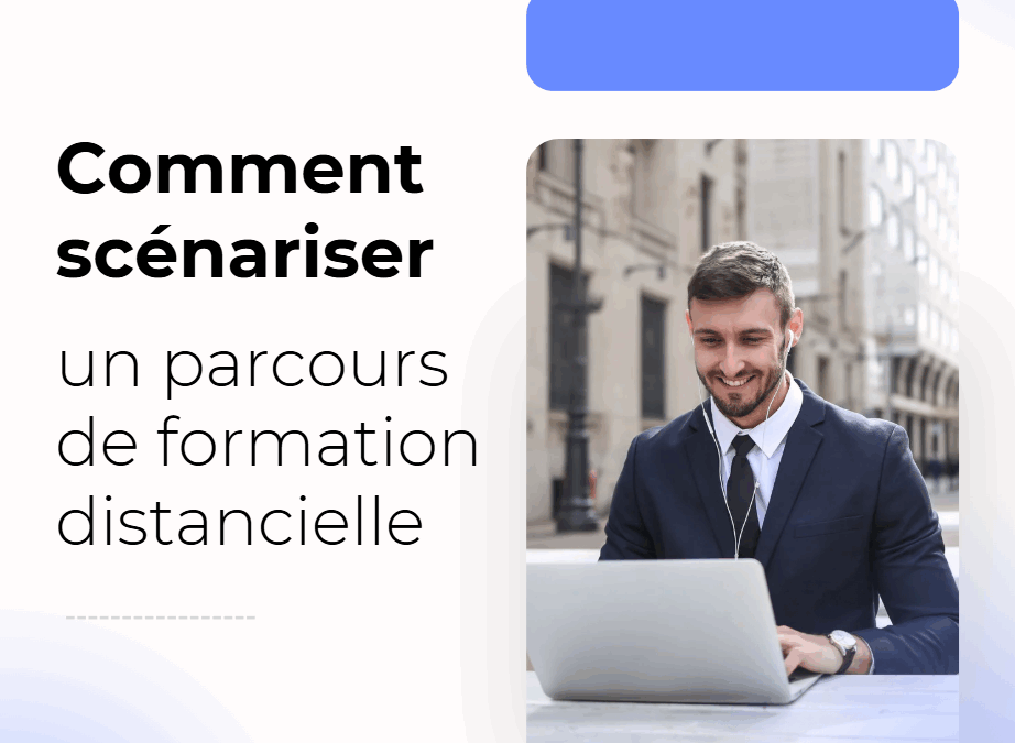 Comment scénariser un parcours de formation distancielle
