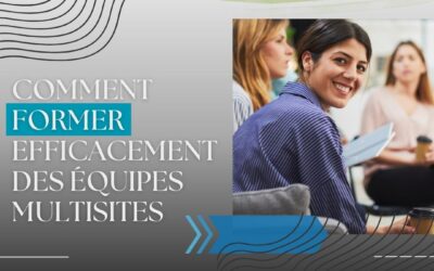 Comment former efficacement des équipes multisites