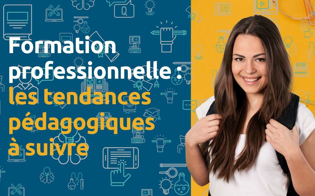 Formation professionnelle : les tendances pédagogiques à suivre