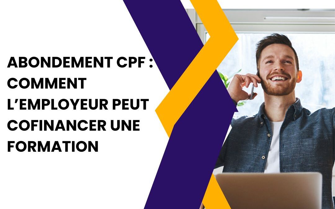 Abondement CPF : comment l’employeur peut cofinancer une formation