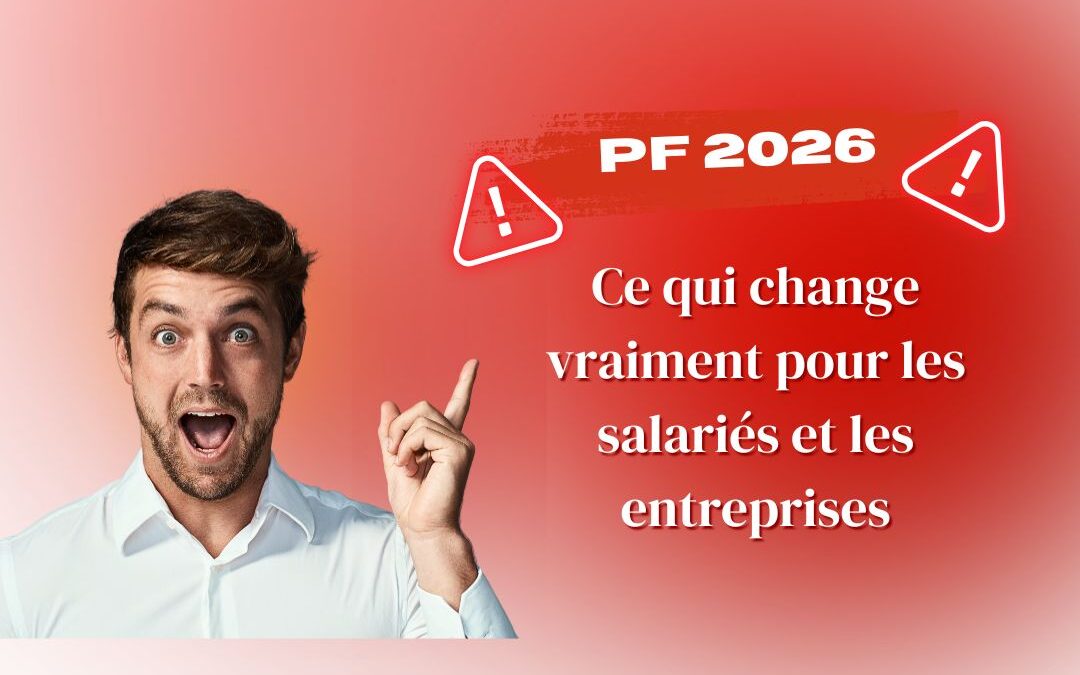 PF 2026 : ce qui change vraiment pour les salariés et les entreprises