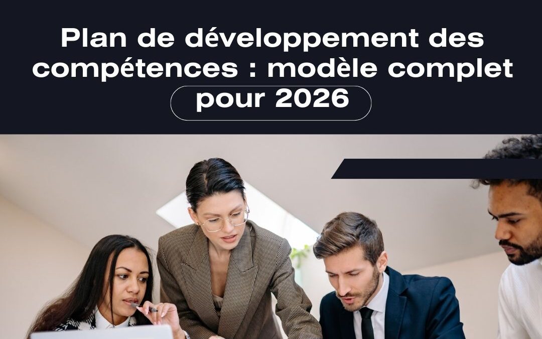 Plan de développement des compétences : modèle complet pour 2026