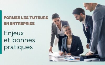 Former les tuteurs en entreprise : enjeux et bonnes pratiques