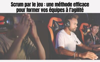 Scrum par le jeu : une méthode efficace pour former vos équipes à l&rsquo;agilité